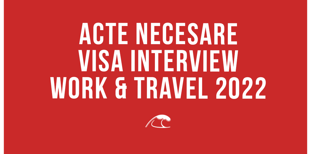 Acte necesare pentru interviul de viză – J1 Work & Travel SUA 2022 ...